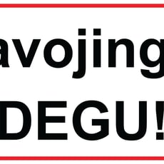 Ženklas „Pavojinga! DEGU!“
